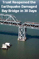 Trust Reopened the
Earthquake-Damaged
Bay Bridge in 30 Days